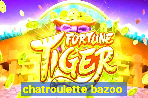 chatroulette bazoo